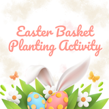Easter Basket Planting Activity